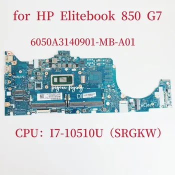 6050A3140901 Материнская плата для ноутбука HP Elitebook 850 G7 Материнская плата Процессор: I7-10510U SRGKW DDR4 M05247-001 M05247-601 100% Тест В порядке