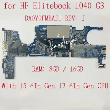 для ноутбука HP EliteBook 1040 G3 Материнская плата с процессором I5 I7 6-го поколения Оперативная память: 8G/16G Материнская плата DA0Y0FMBAJ1 100% Тест В порядке
