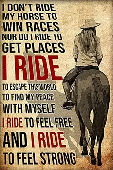 Плакат с лошадью Я Езжу на Своей лошади не для того, чтобы выигрывать Скачки, и не для того, чтобы попасть в те Места, куда я Езжу Винтажный Плакат Настенное Искусство Винтажная Металлическая Вывеска